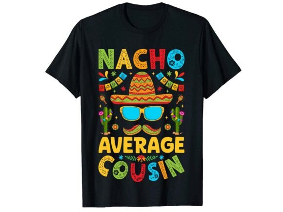 Review: Nacho Average Cinco De Mayo T-shirt Design