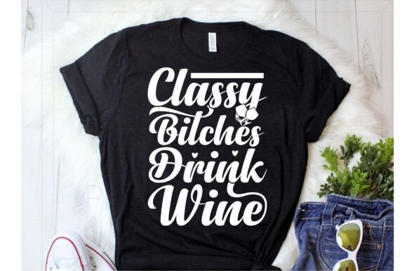 Reviewing Classy Bitches Drink Wine Svg for Embroidery